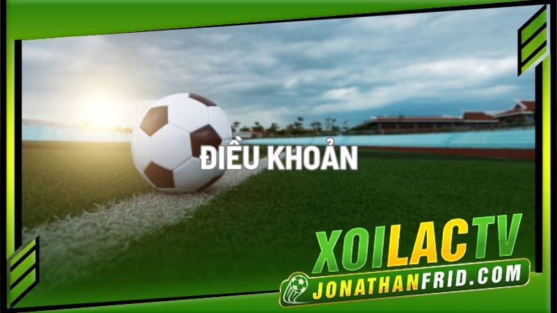 Điều khoản Xoilac TV Điều khoản Xoilac TV