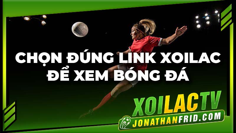 Chọn đúng link của xoilac tv để xem bóng đá Chọn đúng link của xoilac tv để xem bóng đá