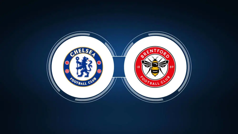 Nhận định Chelsea đấu với Brentford - Bầy Ong trở lại